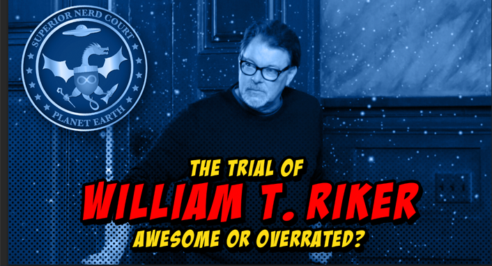 Nerd Court Episode 102: The Trial of William T. Riker