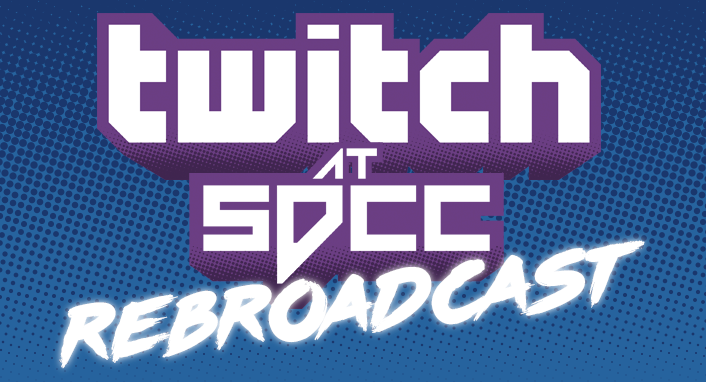 Twitch Comic-Con Rebroadcast!