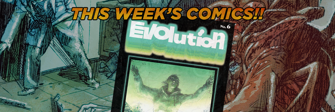 This Week’s Comics: Evolution #6