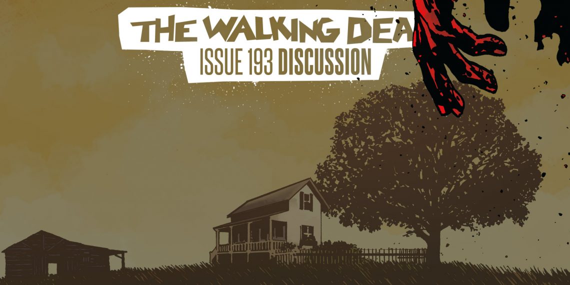 The Walking Dead Issue 193 “The Farmhouse” Reader Discussion
