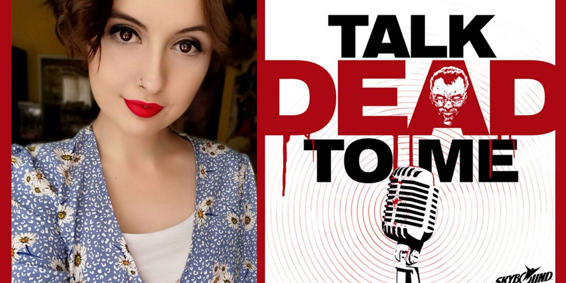 “Talk Dead To Me” Episode 1.8 (featuring Kate O’Shaughnessy)