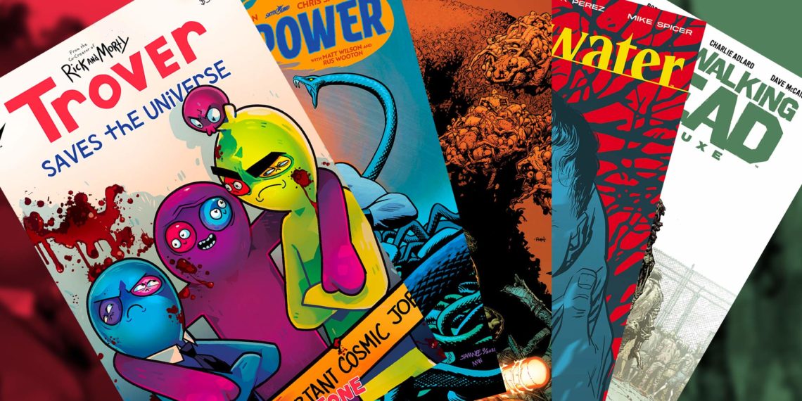 This Week’s Comics: TROVER SAVES THE UNIVERSE, FIRE POWER, SKYBOUND X, STILLWATER, THE WALKING DEAD DELUXE